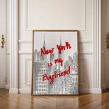 New York is my Boyfriend Large Print on 12x17"