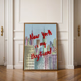 New York is my Boyfriend Print 12x17"